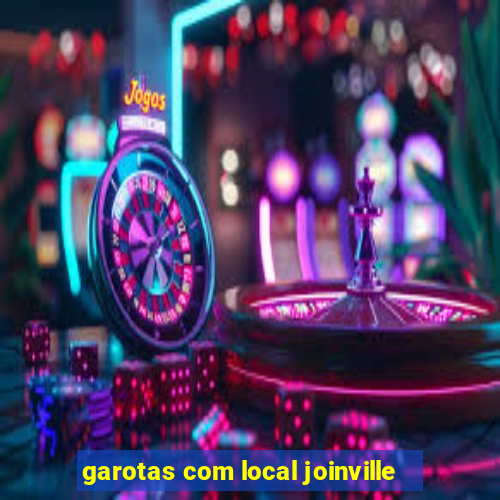 garotas com local joinville